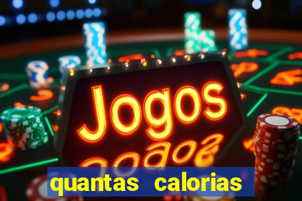 quantas calorias tem um xeque mate